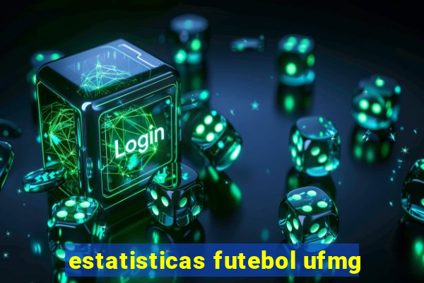 estatisticas futebol ufmg